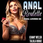 Anal Roulette  Anal Lovers 66 First..., Kimmy Welsh