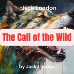 Jack London The Call of the Wild, Jack London