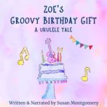 Zoes Groovy Birthday Gift, Susan Montgomery