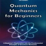 Quantum Mechanics for Beginners, SAM CAMPBELL