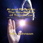 AI and Robotics The Revolution of To..., Alex Johnson