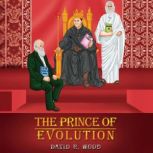 The Prince of Evolution, David R. Wood