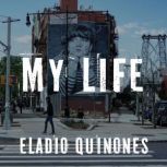 My life, Eladio Quinones