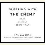 Sleeping with the Enemy Coco Chanel's Secret War, Hal Vaughan
