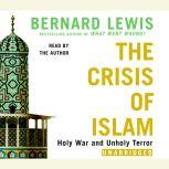 The Crisis of Islam Holy War and Unholy Terror, Bernard Lewis