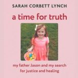 A Time for Truth, Sarah Corbett Lynch