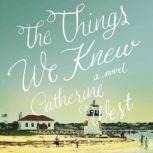 The Things We Knew, Catherine West