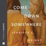 Come Down Somewhere, Jennifer L. Wright