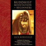 Buddhist Meditation for Beginners, Jack Kornfield, PhD
