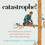 Catastrophe!, Christopher J. Ferguson