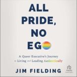 All Pride, No Ego, Jim Fielding