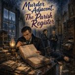 Murder Adjacent 15 The Parish Regis..., Kit Hollis