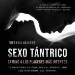 Sexo tantrico, camino a los placeres ..., Therasia Gallego