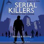 Serial Killers - Philosophy for Everyone Being and Killing, Fritz Allhoff