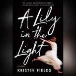A Lily in the Light, Kristin Fields