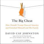 The Big Cheat How Donald Trump Fleeced America and Enriched Himself and His Family, David Cay Johnston