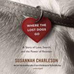 Where the Lost Dogs Go, Susannah Charleson