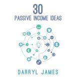 30 Passive Income Ideas, Darryl James