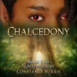 Chalcedony Book Two of the Everleaf Series, Constance Burris