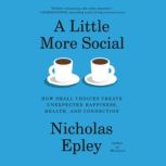 A Little More Social, Nicholas Epley