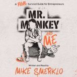 Mr. Monkey and Me, Mike Smerklo
