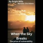 When the Sky Breaks, Bright Mills
