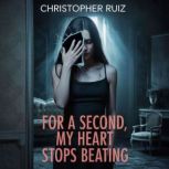 For a second, my heart stops beating, Christopher Ruiz