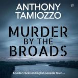 Murder by the Broads, Anthony Tamiozzo