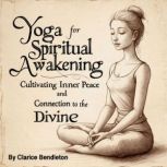 Yoga for Spiritual Awakening, Clarice Bendleton