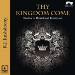 Thy Kingdom Come, R. J. Rushdoony