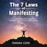The 7 Laws of Manifesting, Tamara Cope
