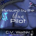 Pursued by the Alien Pilot, C.V. Walter