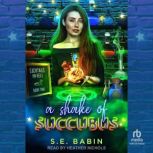 A Shake of Succubus, S. E. Babin