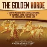 The Golden Horde  A Captivating Guid..., Captivating History