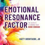 Emotional Resonance Factor, Katy Goshtasbi
