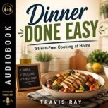 Dinner Done Easy, Travis Ray
