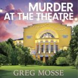 Murder at the Theatre, Greg Mosse