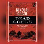 Dead Souls, Nikolai Vasilievich Gogol Translation by D. J. Hogarth