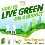 How To Live Green On a Budget, HowExpert