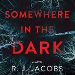 Somewhere in the Dark, R. J. Jacobs