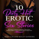 10 Dirty Hot Erotic Sex Stories Bisexual, Cuckold, Gangbang, Threesome, Medical, Bikers, Werewolf and much much more, Suzy Lay
