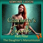 The Daughter's Manumission A BDSM, Menage, Erotic Romance and Thriller, Simone Leigh