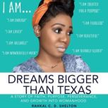 Dreams Bigger Than Texas, Rahkal C. D. Shelton