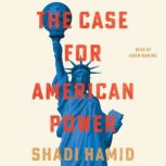 The Case for American Power, Shadi Hamid