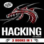 HACKING 3 BOOKS IN 1, Alex Wagner