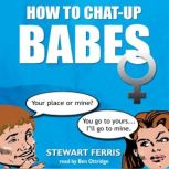 How To Chatup Babes, Stewart Ferris