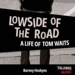 Lowside Of The Road, Barney Hoskyns