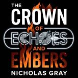 The Crown of Echoes and Embers, Nicholas Gray