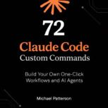 72 Claude Code Custom Commands, Michael Patterson