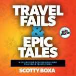 Travel Fails and Epic Tales, Scotty Boxa